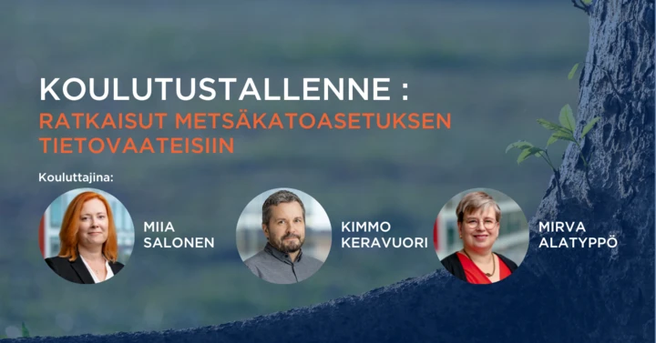 Koulutustallenne: Ratkaisut metsäkatoasetuksen tietovaateisiin